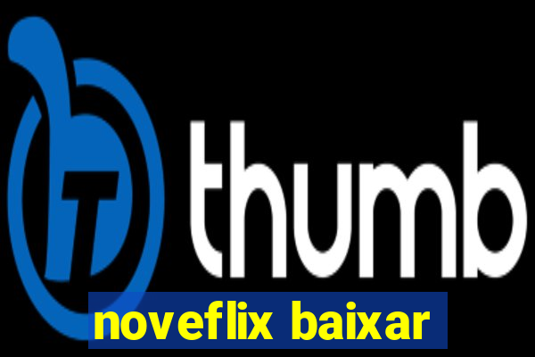 noveflix baixar